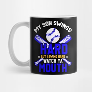 My son swings hard but I swing hard watch ya mouth Mug